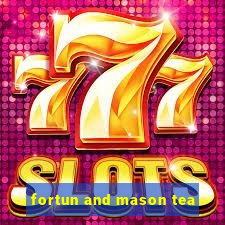 fortun and mason tea